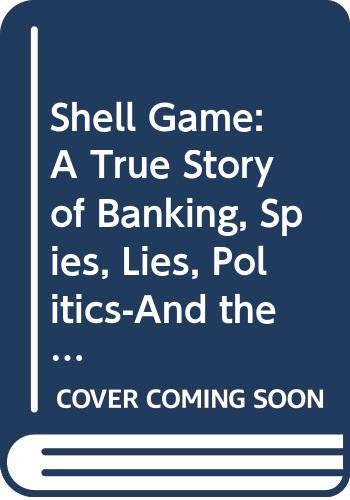 Shell Game: A True Story of Banking, Spies, Lies, Politics-And the Arming of Saddam Hussein Social Sciences