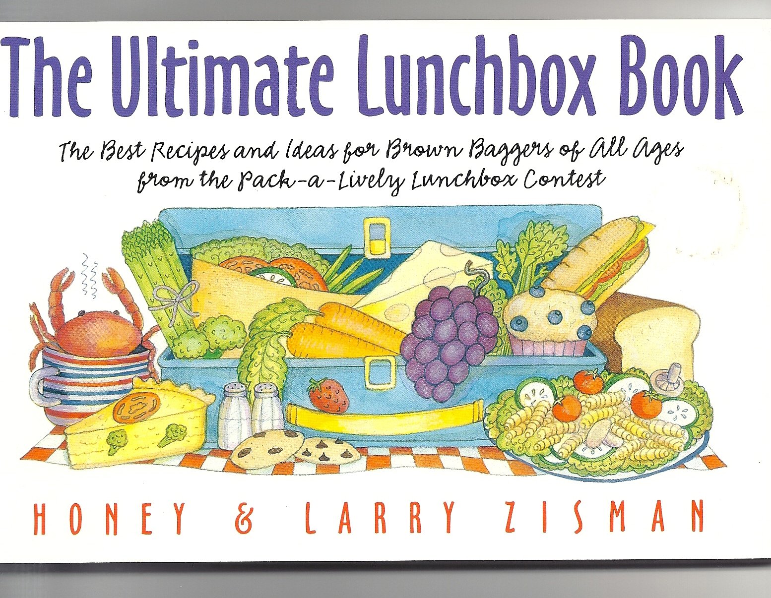 The Ultimate Lunchbox Book: The Best Recipes and Ideas for Brown Baggers of All Ages from the Pack-A-Lively Lunchbox Contest Cooking & Enjoying