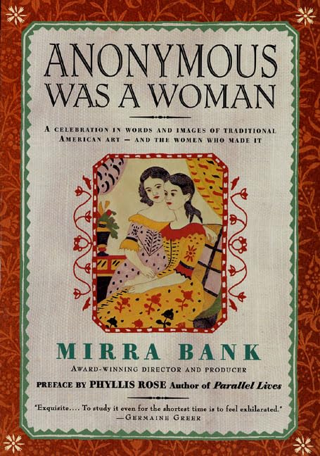 Anonymous Was a Woman/a Celebration in Words and Images of Traditional American Art-And the Women Who Made It book