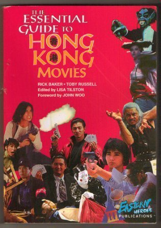 The Essential Guide to Hong Kong Movies Film, Art & Culture