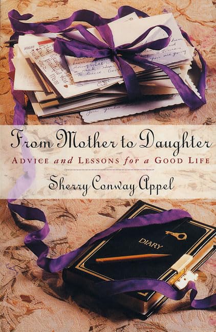 From Mother to Daughter: Advice and Lessons for a Good Life Lifestyle