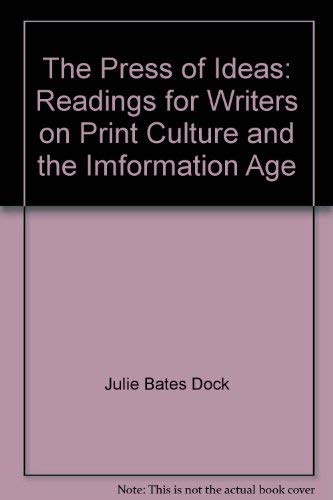 The Press of Ideas: Readings for Writers on Print Culture and the Imformation Age Media & Communication