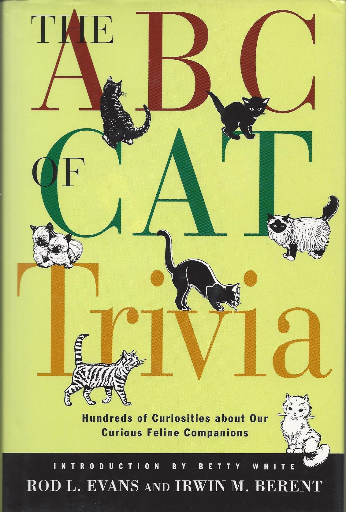 The ABC of Cat Trivia: A Compendium of Cat Superstitions, Proverbs, Literature, Words, Phrases, Games, Objects, Plants, Biology, Behavior, Movies, Gods, Cartoons, Heroes Books