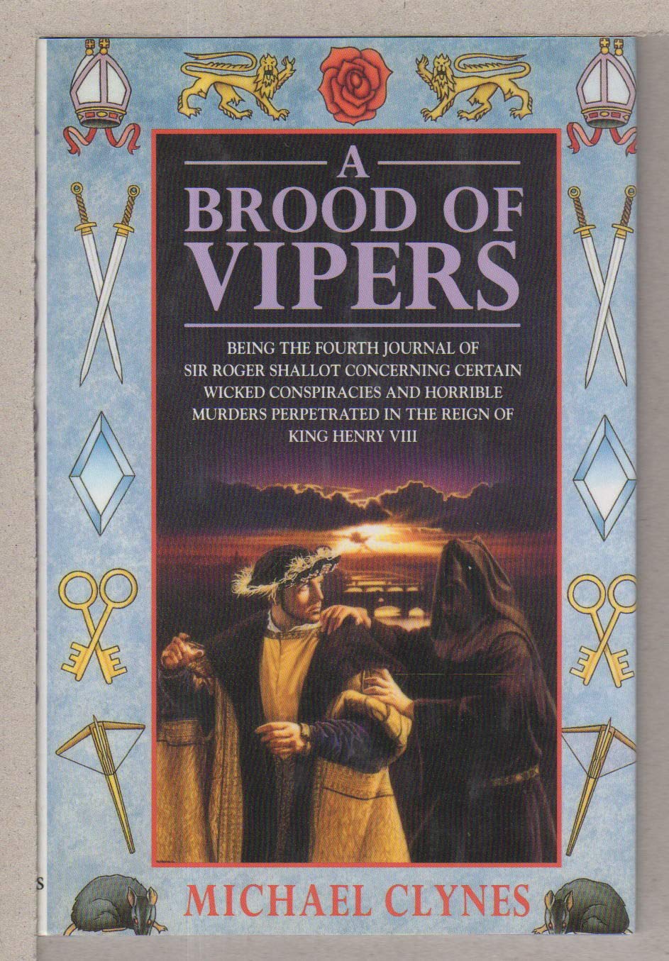 A Brood of Vipers: Being the Fourth Journal of Sir Roger Shallot Concerning Certain Wicked Conspiracies and Horrible Murders Perpetrated in the Reign of King Henry VIII Detective & CSI