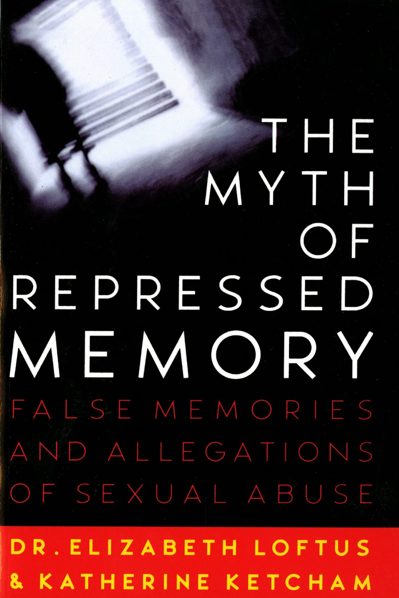 Myth Of Repressed Memory P: False Memories and Allegations of Sexual Abuse Social Sciences