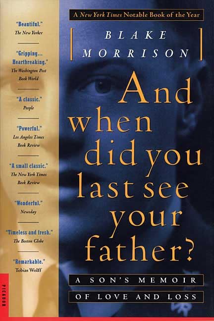 And when did you last see your father?: A Son's Memoir of Love and Loss Memories
