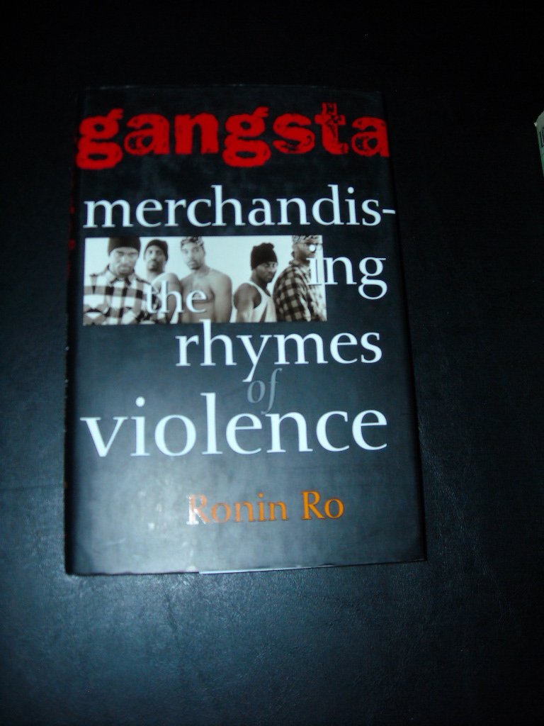 Gangsta: Merchandizing the Rhymes of Violence book