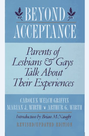 Beyond Acceptance: Parents of Lesbians and Gays Talk About Their Experiences Books