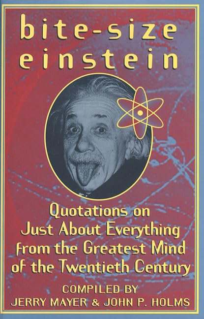 Bite-Size Einstein: Quotations on Just About Everything from the Greatest Mind of the Twentieth Century Drama