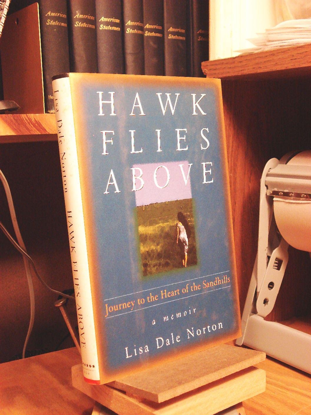 Hawk Flies Above: Journey to the Heart of the Sandhills Memories