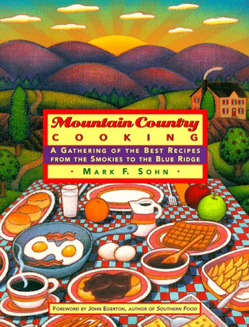 Mountain Country Cooking: A Gathering of the Best Recipes from the Smokies to the Blue Ridge Leisure, Home & Garden