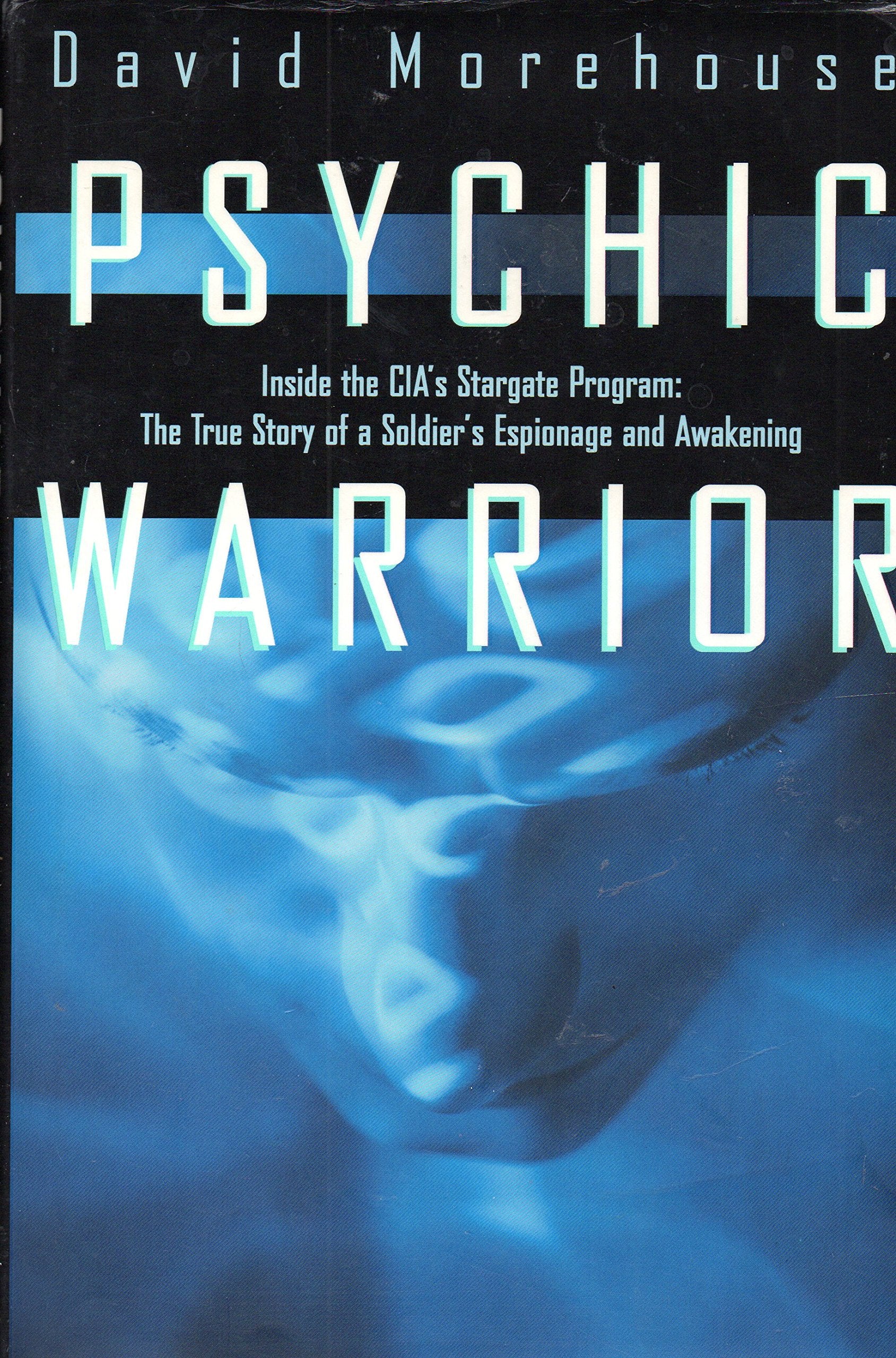 Psychic Warrior: Inside the Cia's Stargate Program : The True Story of a Soldier's Espionage and Awakening Religion & Esotericism