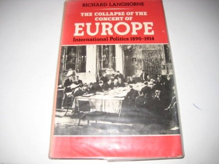 The Collapse of the Concert of Europe: International Politics, 1890-1914 Books