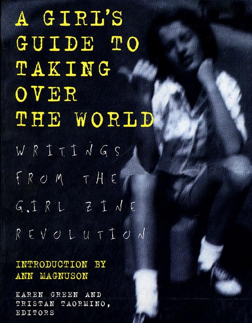 A Girl's Guide to Taking over the World: Writings from the Girl Zine Revolution Contemporary literature Books