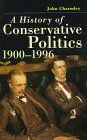 A History of Conservative Politics, 1900-1996 Politics & History