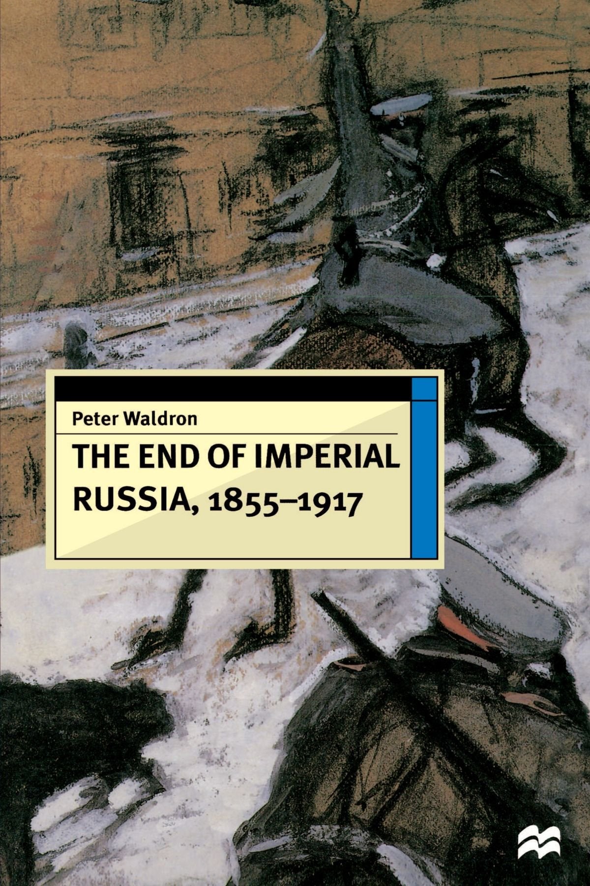 The End of Imperial Russia (European History in Perspective) Social Sciences