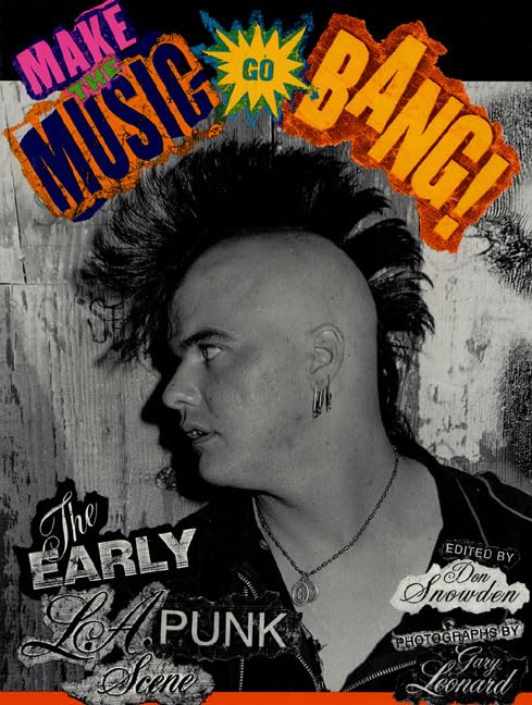 Make the Music Go Bang: The Early L.A. Punk Scene Arts & Music