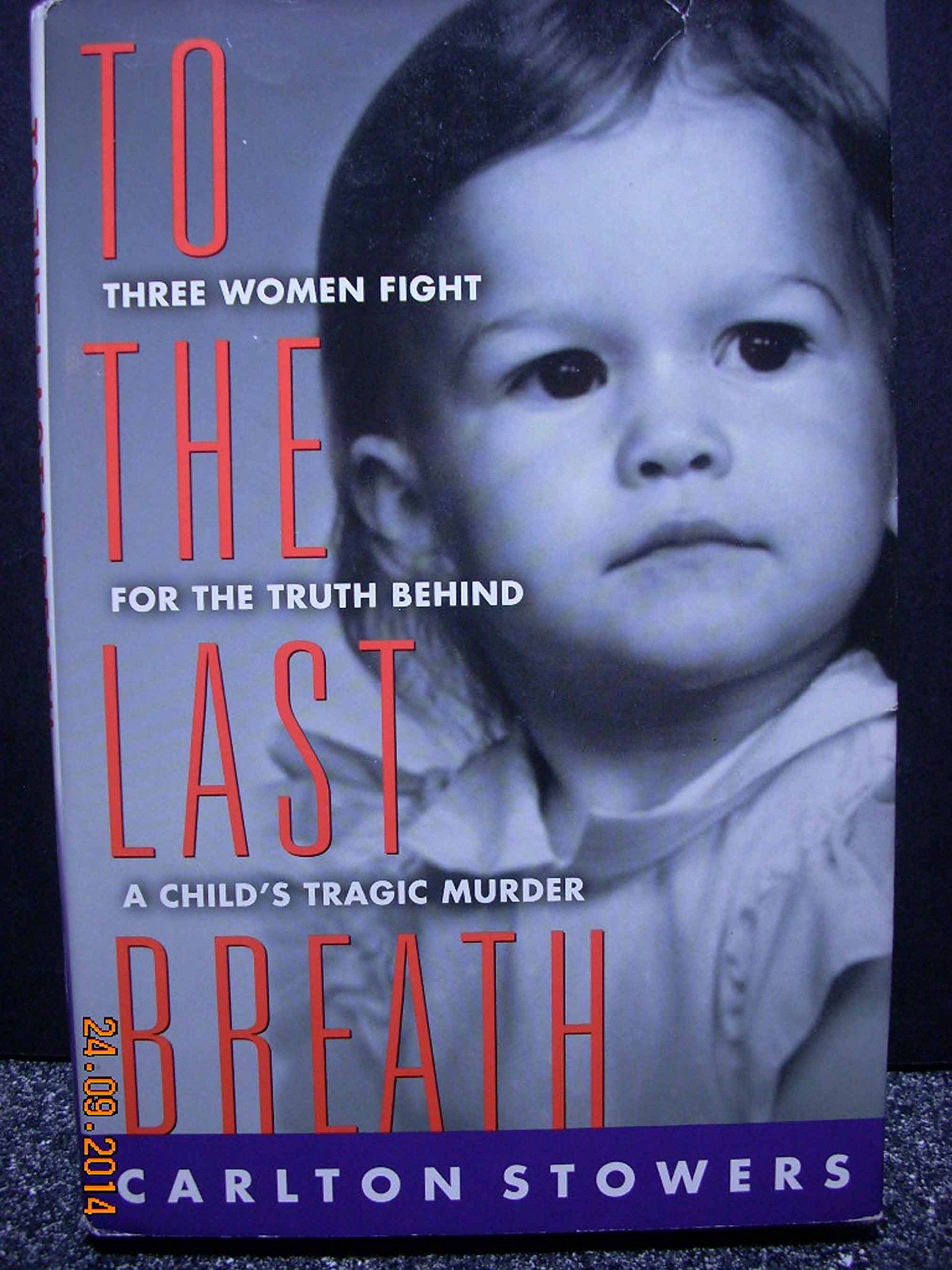 To the Last Breath: Three Women Fight for the Truth Behind a Child's Tragic Murder book