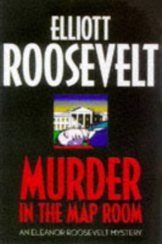 Murder in the Map Room: An Eleanor Roosevelt Mystery (Eleanor Roosevelt Mystery S.) Contemporary literature