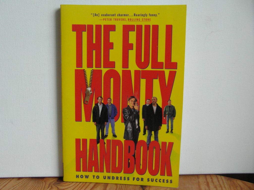 The Full Monty Handbook: How to Undress for Success Film, Art & Culture