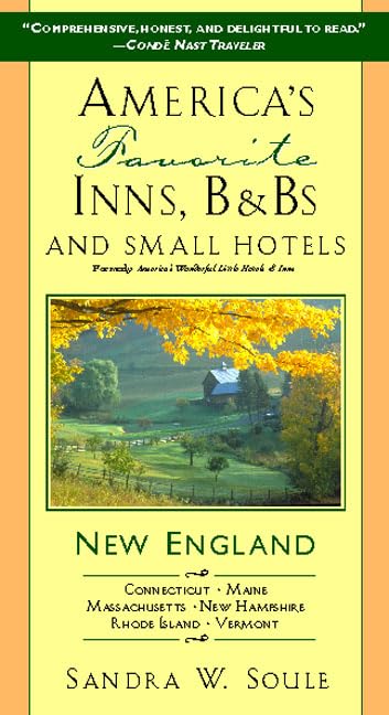 America's Favorite Inns, B&Bs & Small Hotels: New England (AMERICA'S FAVORITE INNS, B&BS, AND SMALL HOTELS NEW ENGLAND) Travel Guides