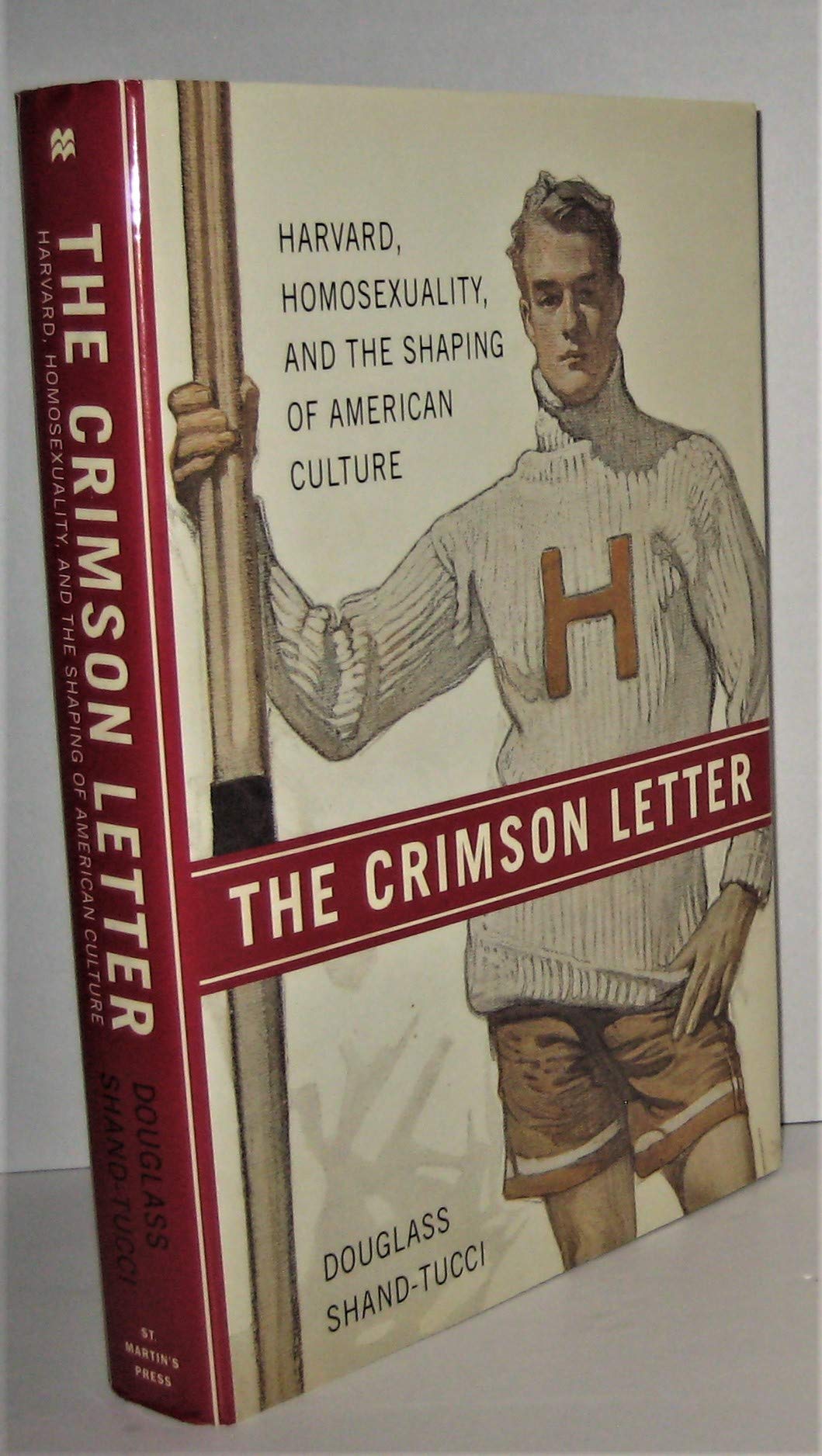 The Crimson Letter: Harvard, Homosexuality, and the Shaping of American Culture book