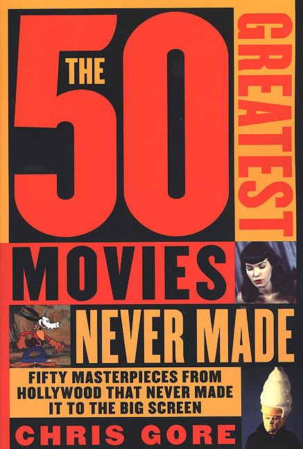 The 50 Greatest Movies Never Made Film, Art & Culture