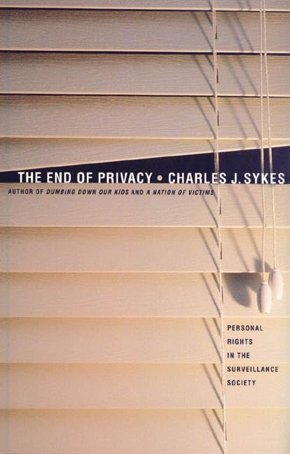 The End of Privacy: The Attack on Personal Rights at Home, at Work, On-Line, and in Court Law