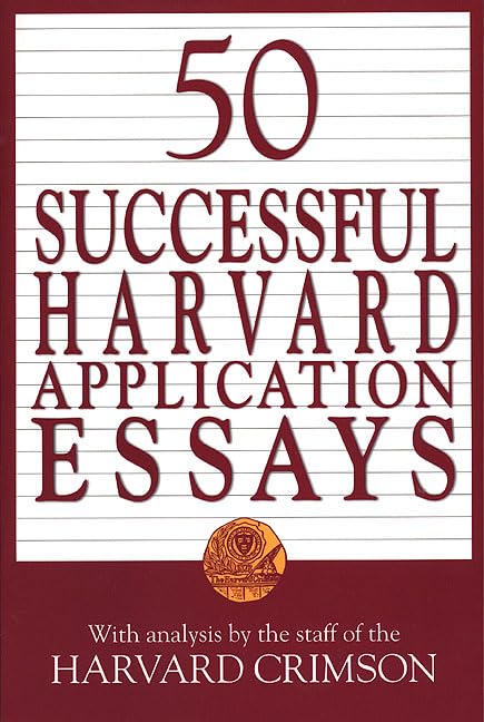 50 Successful Harvard Application Essays: With Analysis by the Staff of the Harvard Crimson book