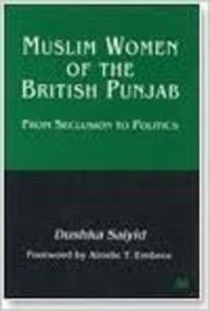Muslim Women of the British Punjab: From Seclusion to Politics Social Sciences