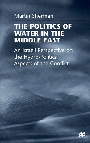 The Politics of Water in the Middle East: An Israeli Perspective on the Hydro-Political Aspects of the Conflict Mathematics