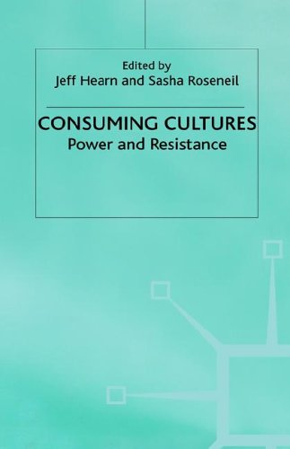 Consuming Cultures: Power and Resistance (Explorations in Sociology) Social Sciences