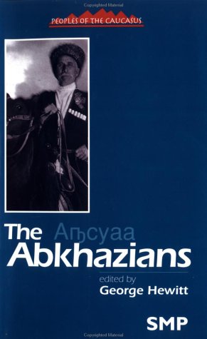 The Abkhazians: A Handbook (Peoples of the Caucasus Handbooks) Social Sciences