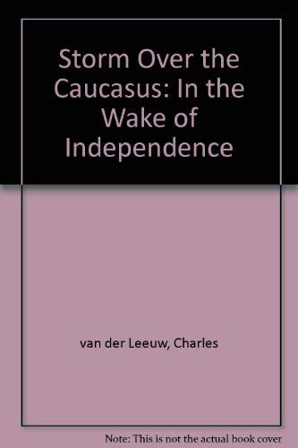Storm over the Caucasus: In the Wake of Independence book