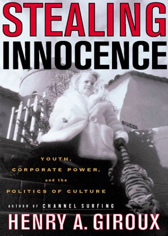Stealing Innocence: Youth, Corporate Power and the Politics of Culture Business, Finance & Career