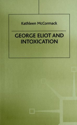 George Eliot and Intoxication: Dangerous Drugs for the Condition of England book