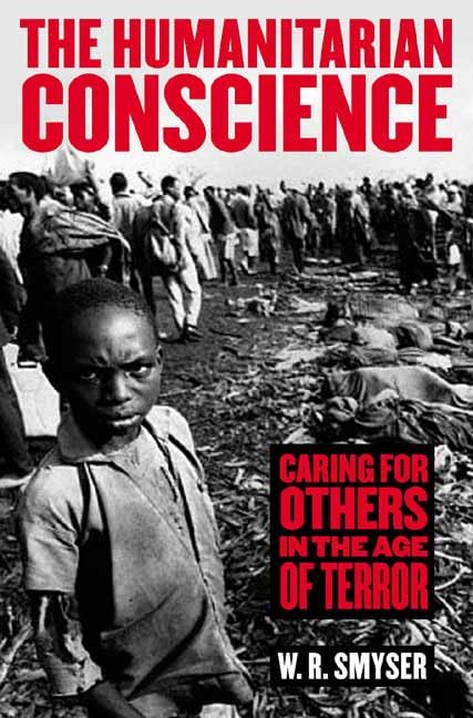 The Humanitarian Conscience: Caring for Others in the Age of Terror book