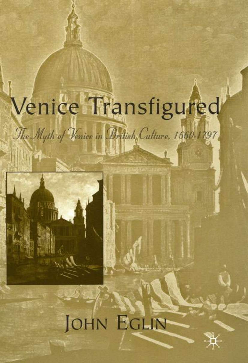 Venice Transfigured: The Myth of Venice in British Culture, 1660-1797 Contemporary literature