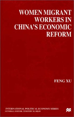 Women Migrant Workers in China's Economic Reform (International Political Economy Series) Business, Finance & Career