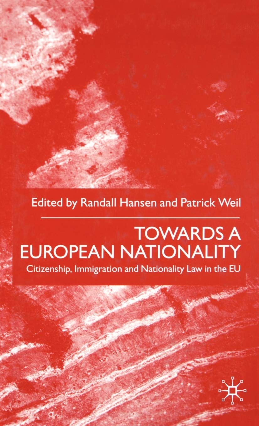 Towards A European Nationality: Citizenship, Immigration and Nationality Law in the EU Law