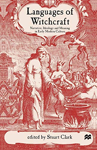Languages of Witchcraft: Narrative, Ideology & Meaning in Early Modern Culture Books