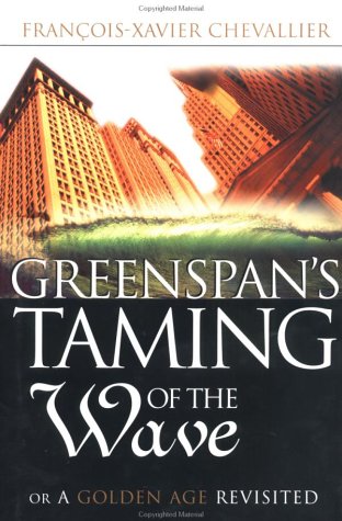 Greenspan's Taming of the Wave: Or a Golden Age Revisited Business, Finance & Career