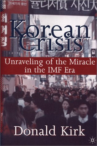 Korean Crisis: Unraveling of the Miracle in the Imf Era Business, Finance & Career