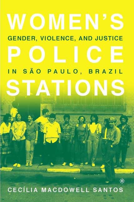 Women's Police Stations: Gender, Violence, And Justice In Sao Paulo, Brazil Books