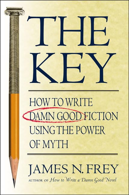 The Key: How to Write Damn Good Fiction Using the Power of Myth Reference Books