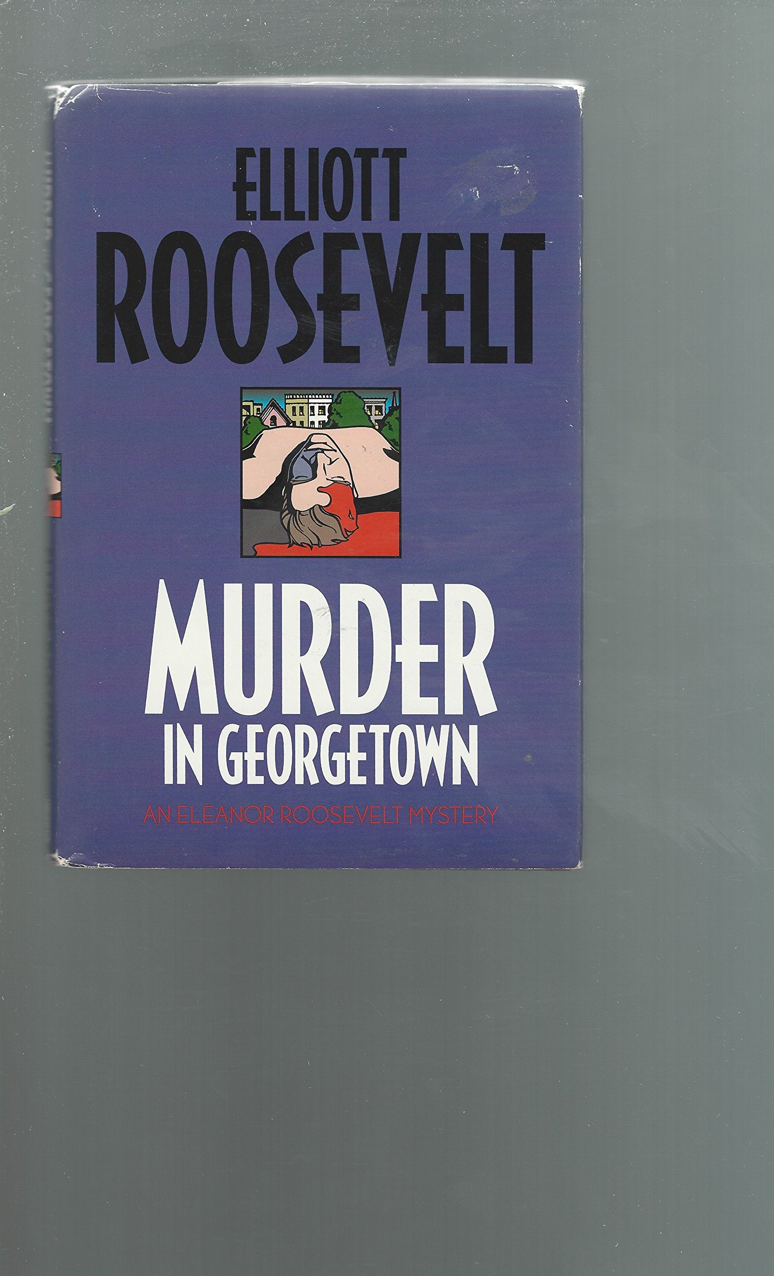 Murder in Georgetown: An Eleanor Roosevelt Mystery Detective & CSI