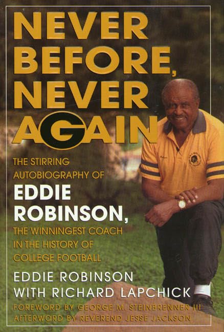 Never Before, Never Again: The Stirring Autobiography of Eddie Robinson, the Winningest Coach in the History of College Football Memories