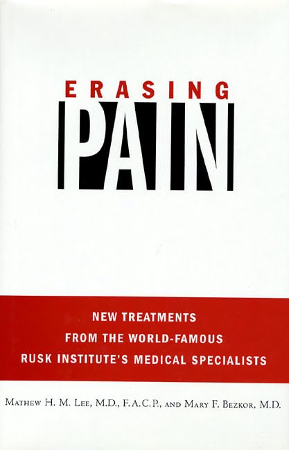 Erasing Pain: New Treatments from the World-Famous Rusk Institute's Medical Specialists Health, Nutrition & Fitness
