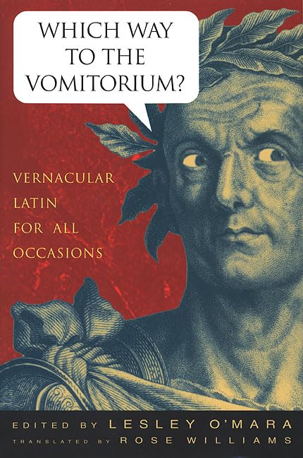 Which Way to the Vomitorium: Vernacular Latin for All Occasions Foreign Languages ​​& Dictionaries