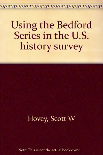 Using the Bedford Series in the U.S. history survey Books